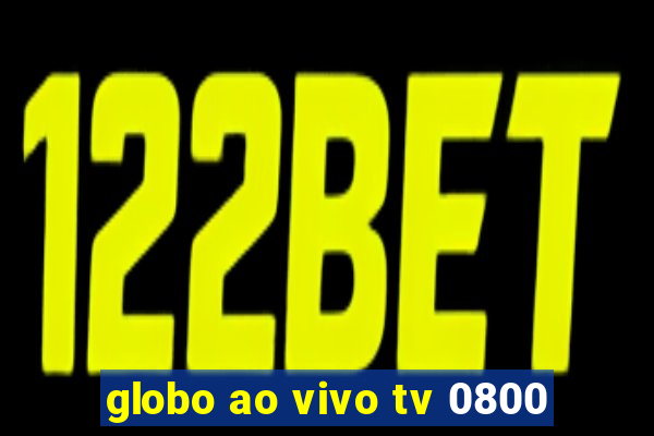 globo ao vivo tv 0800